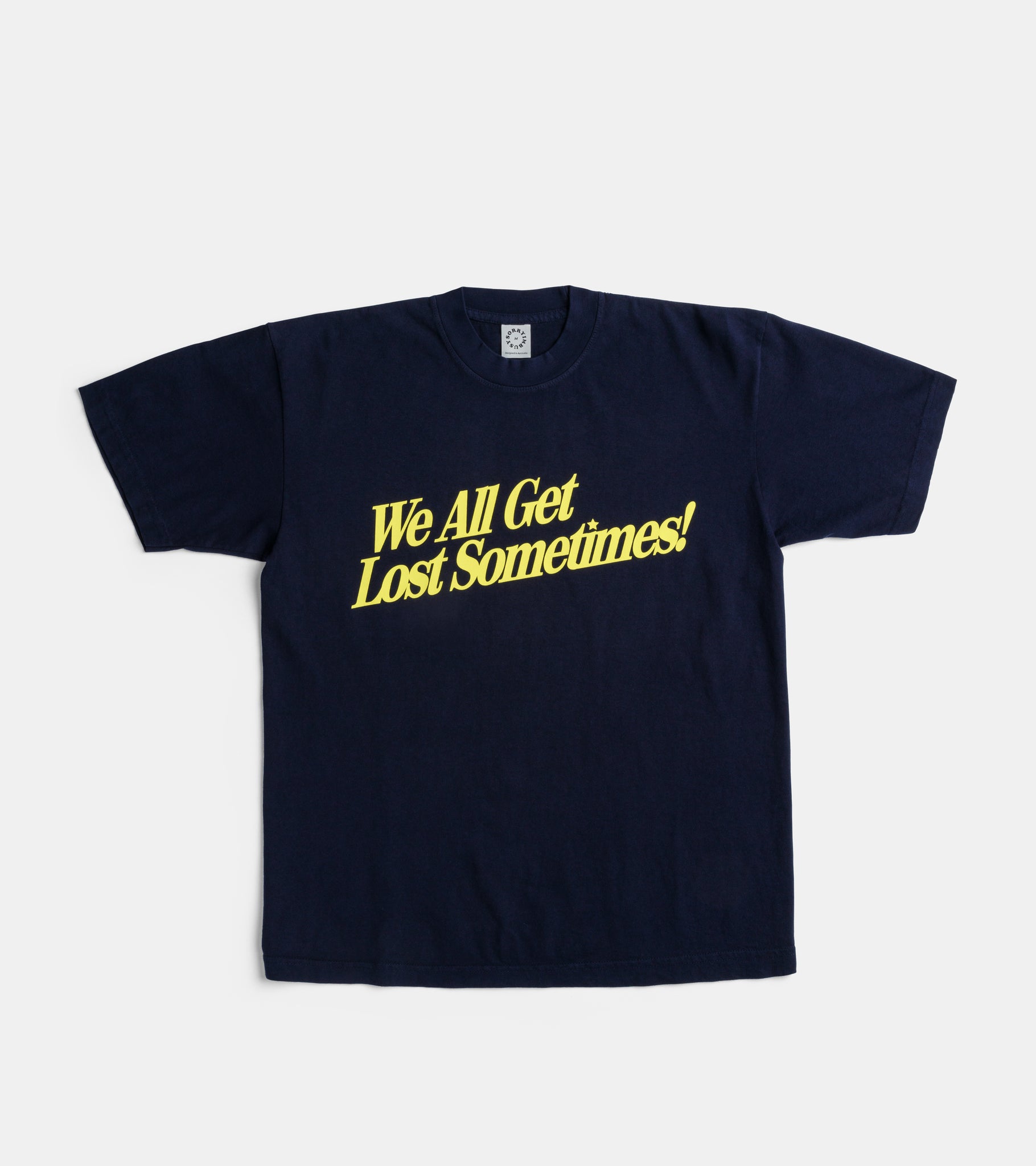 SORRYIMBUSY WE ALL GET LOST SOMETIMES T-SHIRT