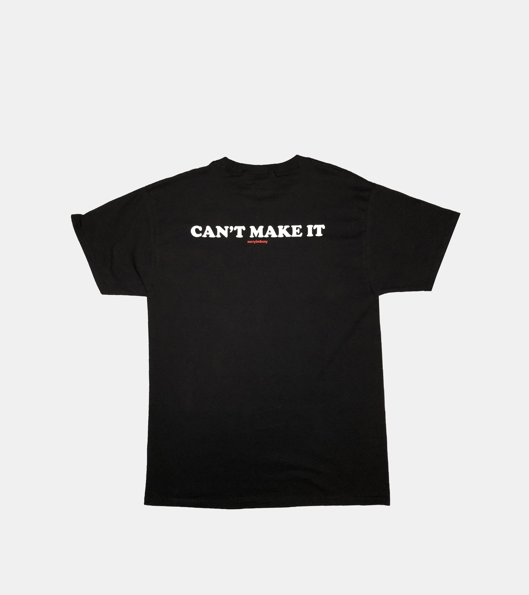 'CAN'T MAKE IT' T-Shirt - SORRYIMBUSY