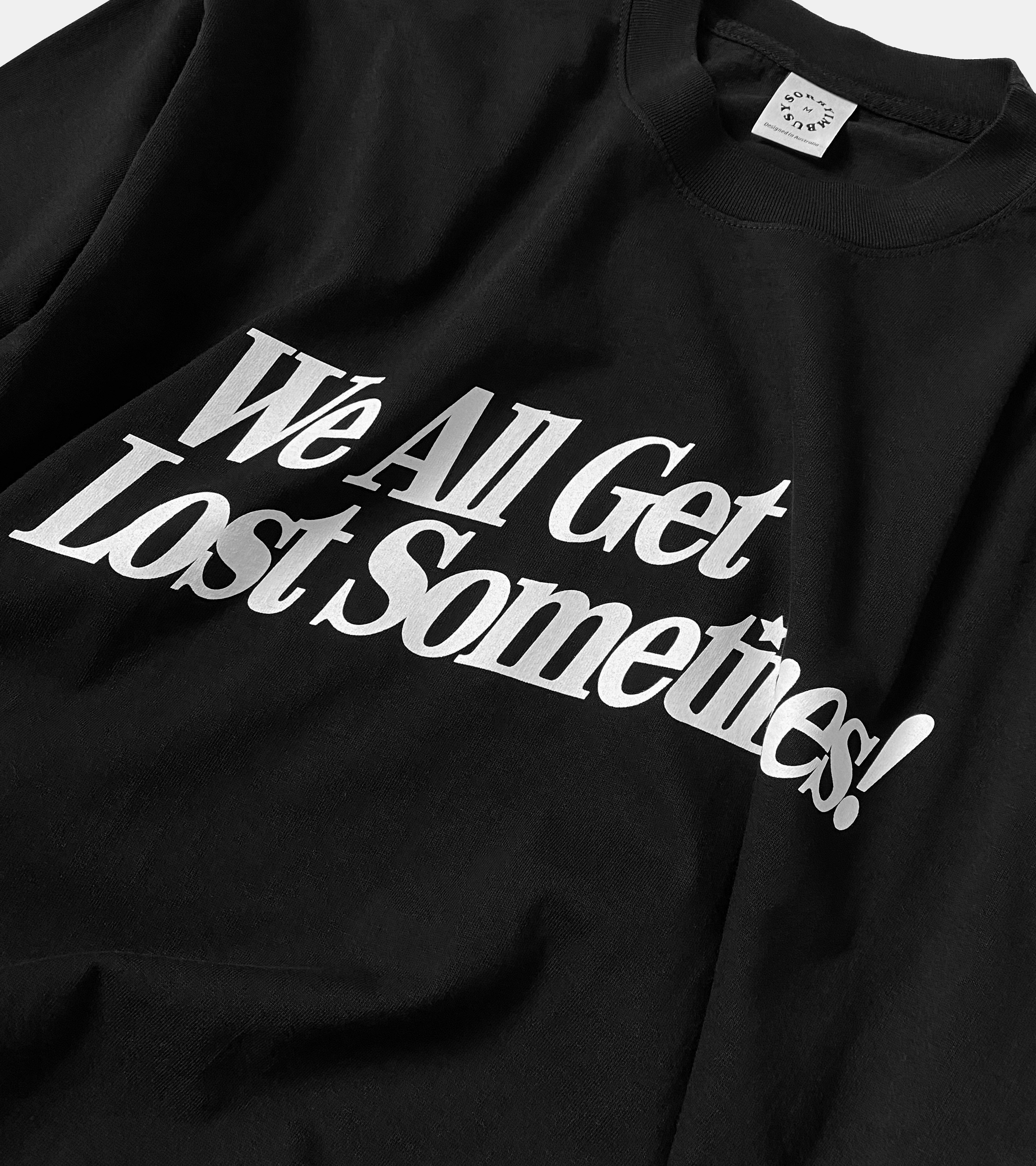 SORRYIMBUSY WE ALL GET LOST SOMETIMES T-SHIRT