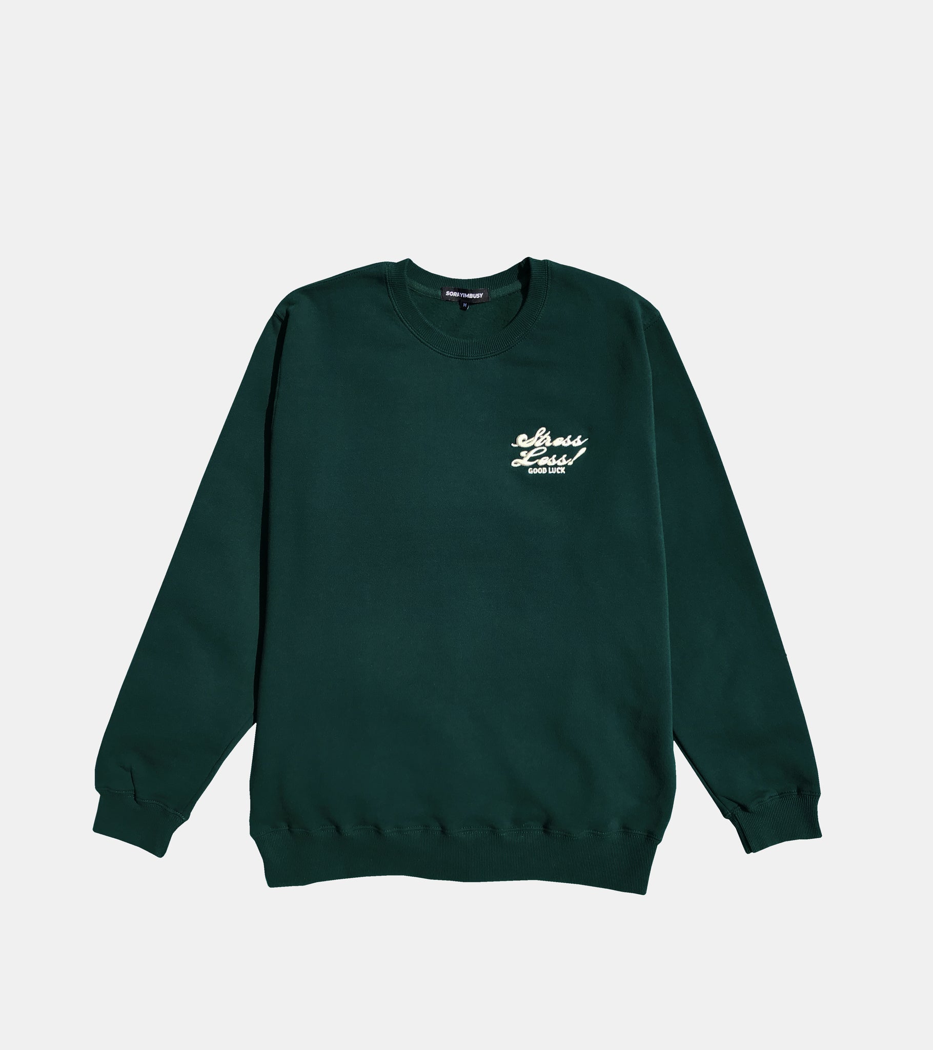 STRESS LESS CREWNECK FOREST GREEN BY SORRYIMBUSY
